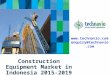 Construction Equipment Market in Indonesia 2015-2019