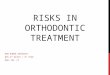 Risks in orthodontic treatment
