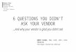 6 questions you didn’t ask your vendor