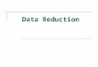 1.7 data reduction