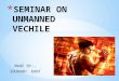 Seminar on unmanned vechile