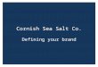 Cornish Sea Salt Co. - Defining Your Brand