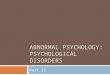 Abnormal Psychology Psychological Disorders Part II