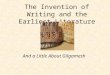The Invention of Writing and the Earliest Literature