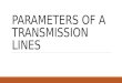 Parameters of a Transmission Lines