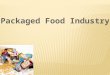 Packaged Food Industry