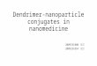 Dendrimer-nanoparticle Conjugates in Nanomedicine