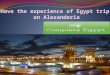 Have the Experience of Egypt Trip on Alexanderia