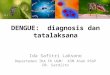 3 Infeksi Dengue - Dr. Ida