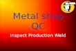 QC at Metal Shop