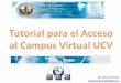 Tutorial Para El Acceso Al Campus Virtual UCV