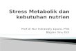 Stress Metabolik Dan Kebutuhan Nutrien (Implementasi Program Realimentasi)