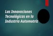 Las Innovaciones Tecnológicas en La Industria Automotriz (1)