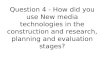 Question 4. Media Technologies