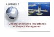 Lecture 1- Understanding the Importance of Project Management