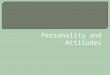 Personality and Attitudes