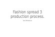 Fashion spread 3 production process.pptx