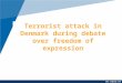 Terrorist Attack in Denmark During Debate Over Freedom