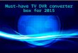 Must-have TV DVR Converter Box for 2015