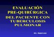 Evaluación Pre Quirurgica en Tbc Pulmonar - Final
