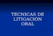 Técnicas de Litigación Oral en El Proceso Penal
