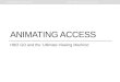 Animating Access