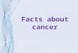 Facts About Cancer and Alernative Cancer Treatments