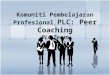 Professional Learning Community: Peer Coaching