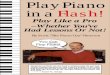 Music - Play Piano in a Flash! - Play Like a Pro Whether You'Ve Had Lessons or Not
