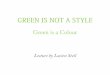 Green is a Colour Not a Style
