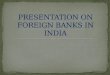 PRESENTATION ON FOREIGN BANKS IN INDIA.pptx