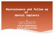 Maintenance and Follow Up Of dental implants
