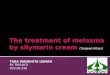The Treatment of Melasma by Silymarin Cream