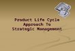 Product Life Cycle Approach