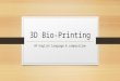 3D Bio Printing