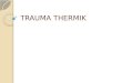 Trauma Thermik