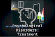 AP Psych Prep 13 - Disorders- Treatment