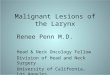 Malignant Lesions of the Larynx RPenn 11-12-08