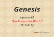 3. Sin Enters the World (Genesis 3: 1 - 6: 6)