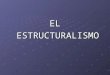 El Estructuralismo POWER POINT
