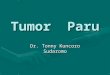 Dr. Tonny - Tumor  Paru.ppt