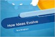 Uf100 Narrated Powerpoint: How Ideas Evolve