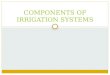 Components of irrigation systems
