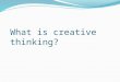 What is creative thinking