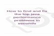 Find and fix the top java performance problems in seconds