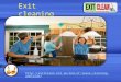 Exit cleaning