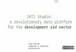 IATI Studio: a revolutionary data platform for the development aid sector