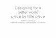 Designing for a better world piece by little piece
