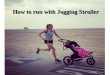 How to run with jogging stroller