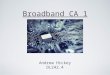 Broadband Infrastructure CA Task 1  - andrew hickey